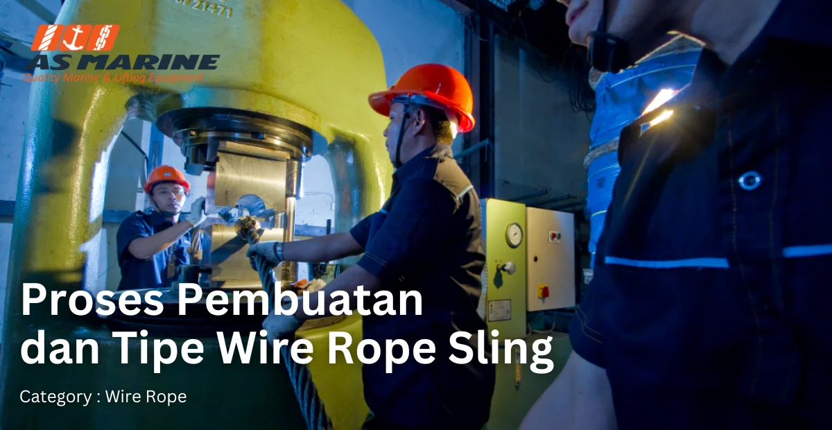 proses-pembuatan-dan-tipe-wire-rope-sling